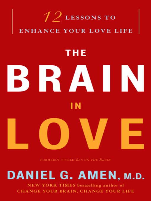 Title details for The Brain in Love by Daniel G. Amen, M.D. - Available